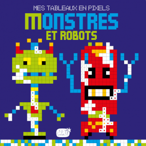 Mes tableaux en pixels - monstres et robots