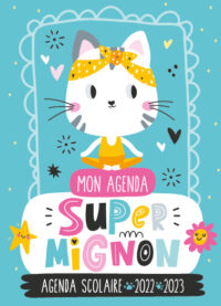 Mon agenda scolaire Super mignon - 2022-2023