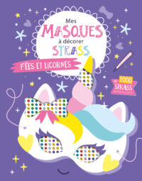 Mes masques à décorer avec des strass – Fées et licornes