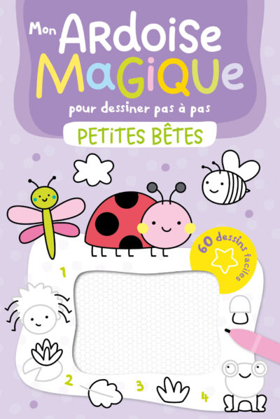 Mon ardoise magique pour dessiner pas à pas – Petites Bêtes – 60 dessins faciles