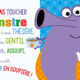 Il ne faut pas toucher un monstre