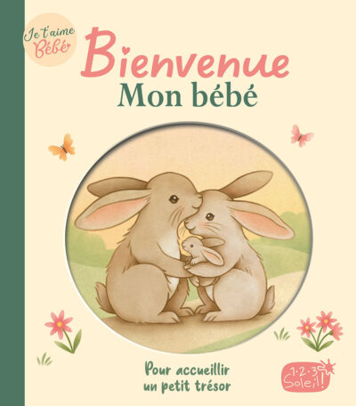 Je t&rsquo;aime bébé – Bienvenue mon bébé